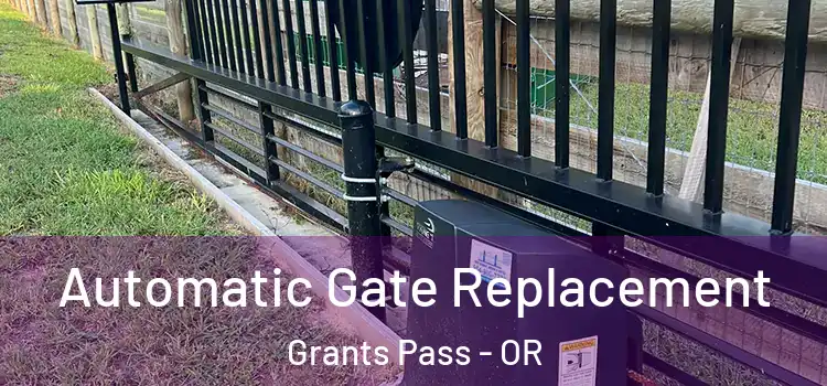 Automatic Gate Replacement Grants Pass - OR