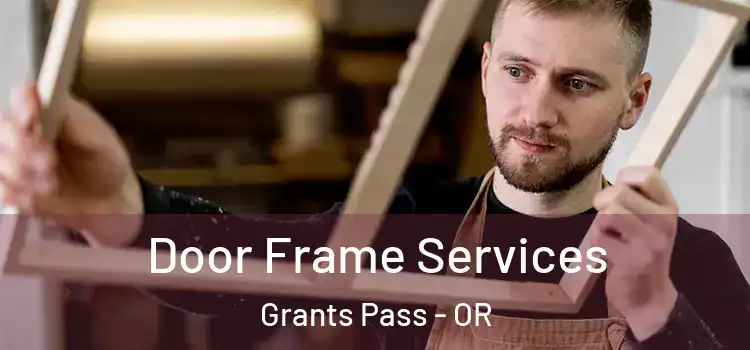 Door Frame Services Grants Pass - OR