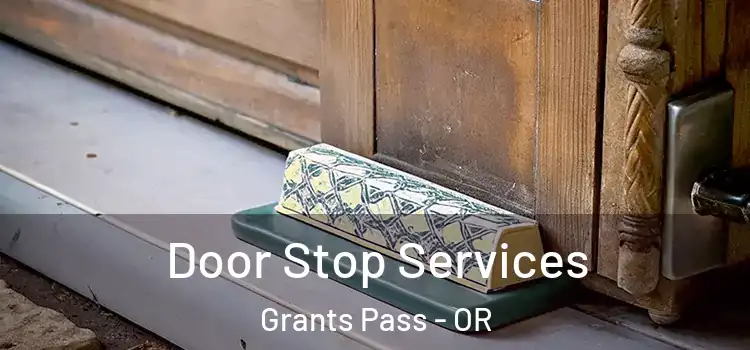 Door Stop Services Grants Pass - OR
