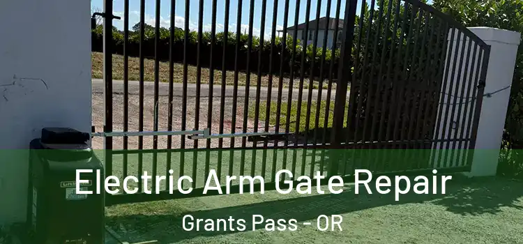  Electric Arm Gate Repair Grants Pass - OR