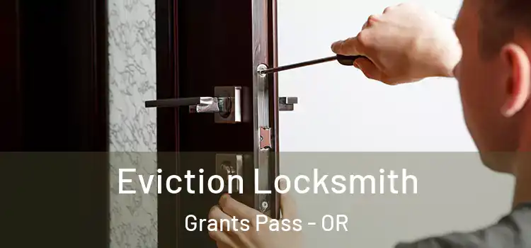 Eviction Locksmith Grants Pass - OR