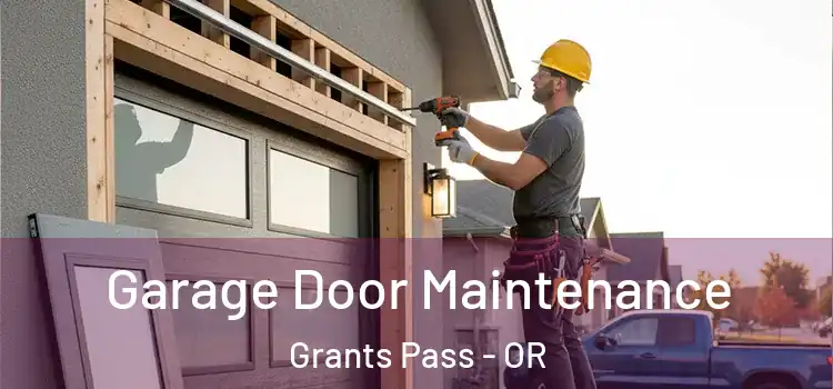 Garage Door Maintenance Grants Pass - OR
