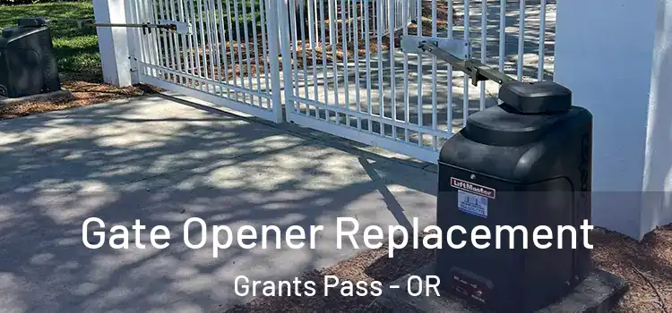 Gate Opener Replacement Grants Pass - OR