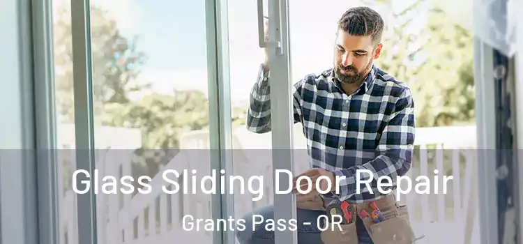 Glass Sliding Door Repair Grants Pass - OR