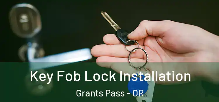 Key Fob Lock Installation Grants Pass - OR