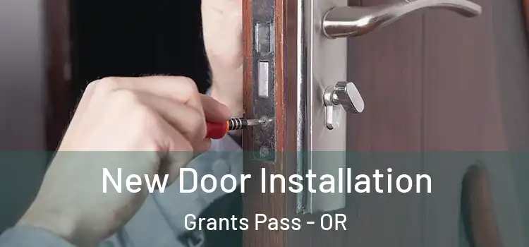 New Door Installation Grants Pass - OR
