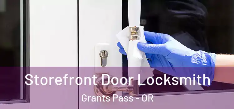 Storefront Door Locksmith Grants Pass - OR