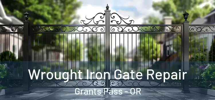 Wrought Iron Gate Repair Grants Pass - OR
